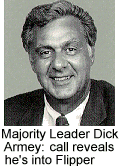 [Majority Leader Dick
Armey: call reveals he's into Flipper]   